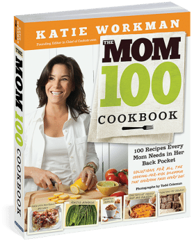 The Mom 100 Cookbook by Katie Workman