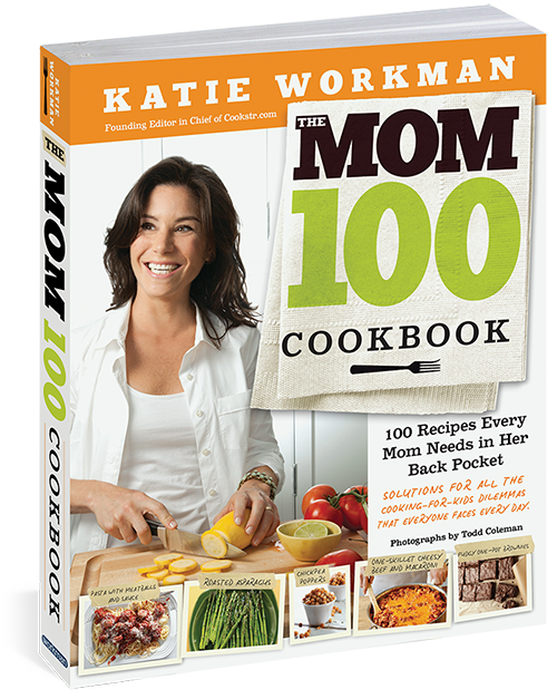 The Mom 100 Cookbook by Katie Workman.